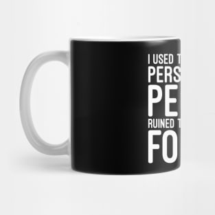 I Used To Be A People Person Until People Ruined That For Me - Funny Sayings Mug